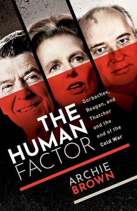 The Human Factor | Gorbachev, Reagan, and Thatcher, and the End of the Cold War | Archie Brown | Buch | Englisch | 2020 | Oxford University Press | EAN 9780198748700 - Brown, Archie