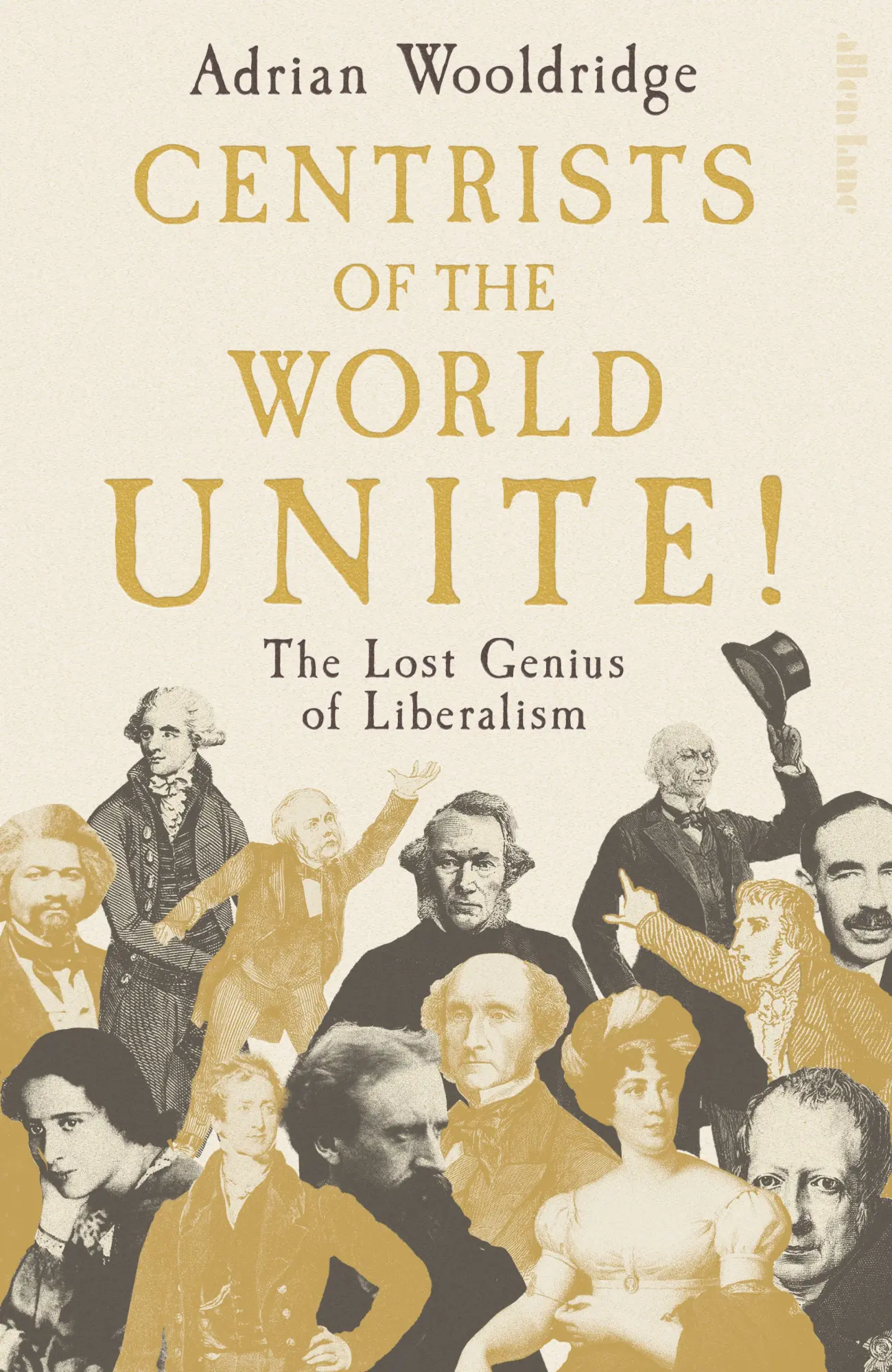 Cover: 9780241758700 | Centrists of the World Unite! | The Lost Genius of Liberalism | Buch