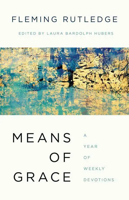 Cover: 9780802878700 | Means of Grace | A Year of Weekly Devotions | Fleming Rutledge | Buch