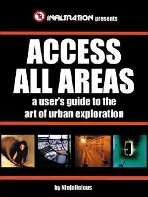 Cover: 9780973778700 | Access All Areas | A User's Guide to the Art of Urban Exploration