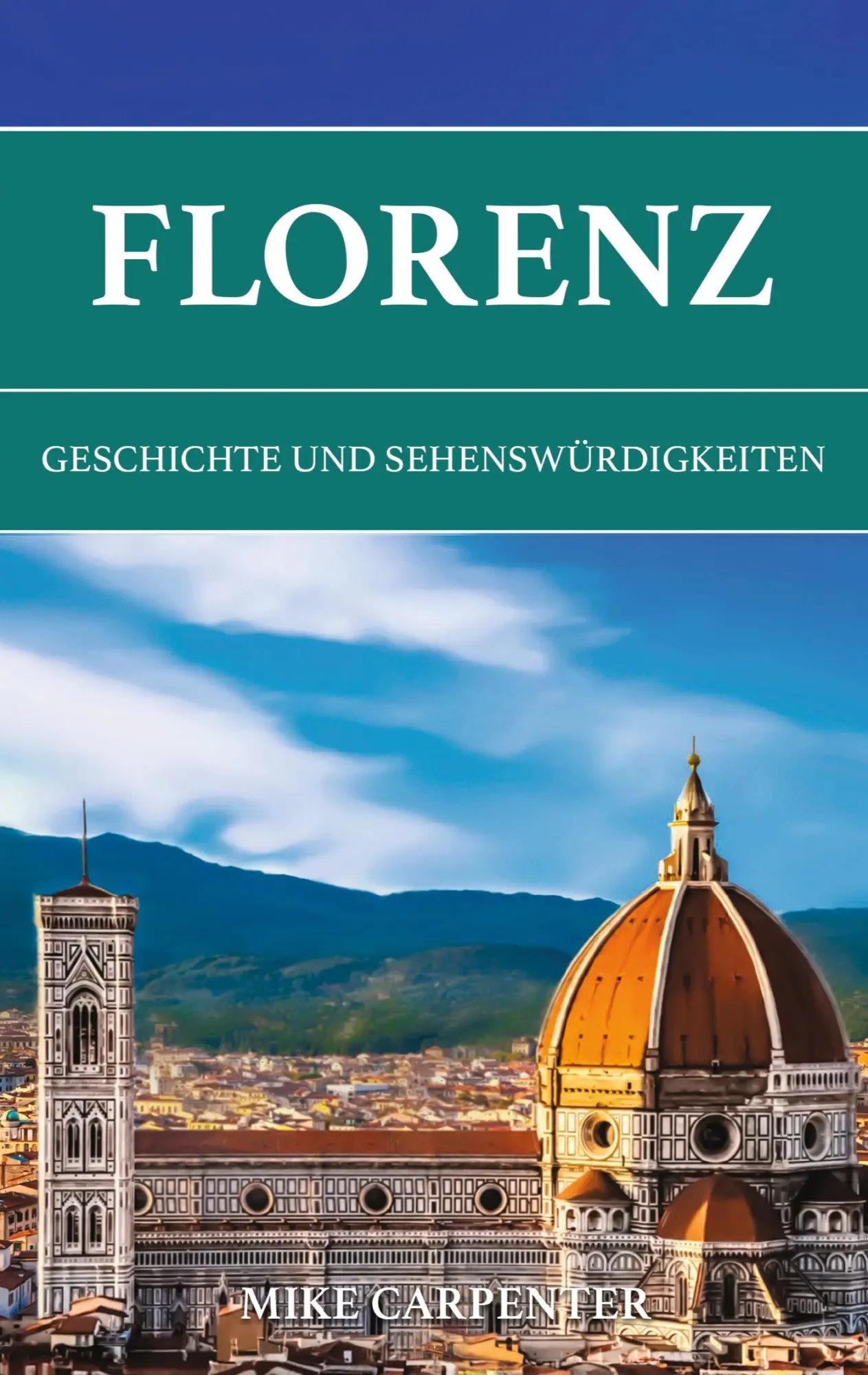 Cover: 9783695118700 | Florenz | Geschichte und Sehenswürdigkeiten | Mike Carpenter | Buch