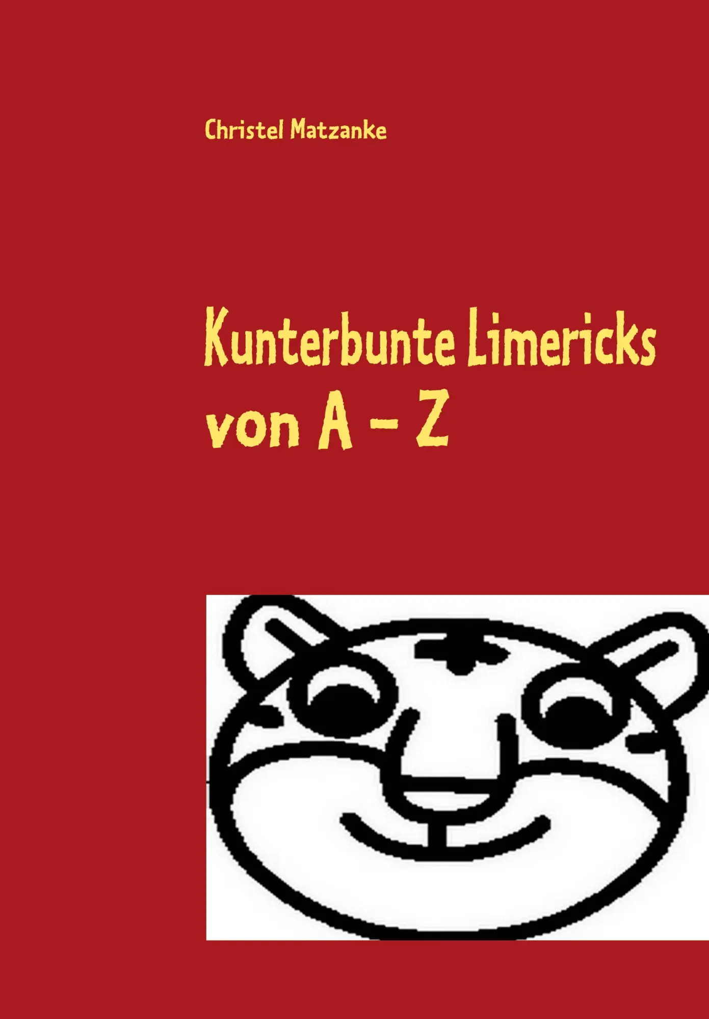 Cover: 9783837088700 | Kunterbunte Limericks von A - Z | Christel Matzanke | Taschenbuch