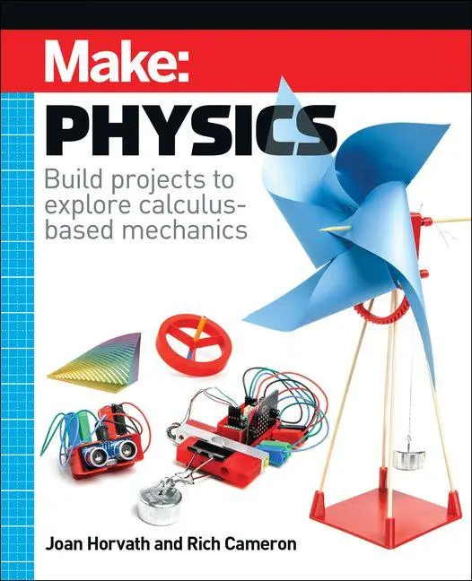 Cover: 9781680458800 | Make: Physics | Build projects to explore calculus-based mechanics