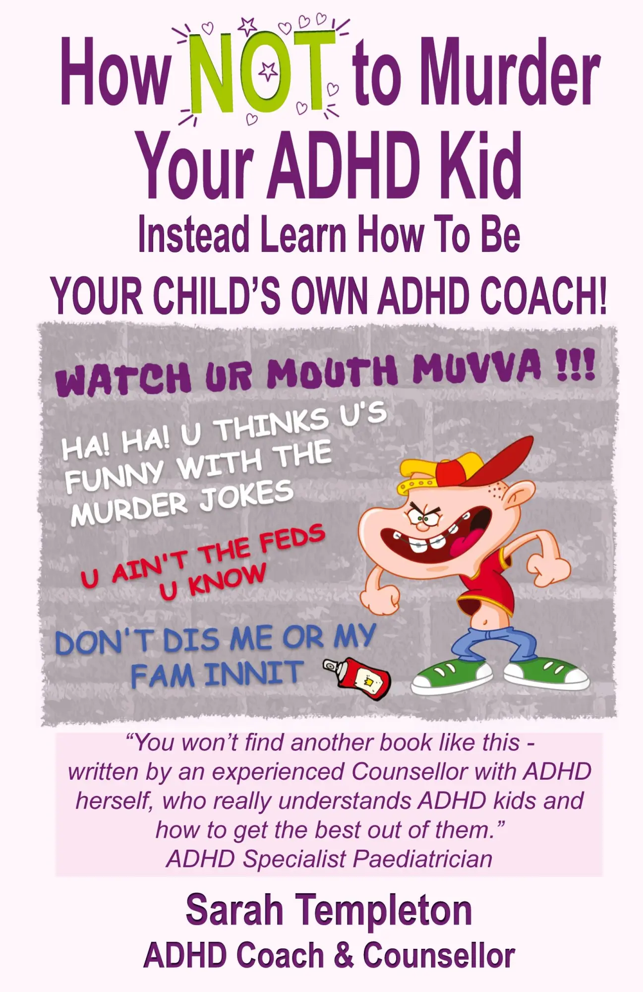 Cover: 9781739958800 | How NOT to Murder your ADHD Kid | Sarah Templeton | Taschenbuch | 2023