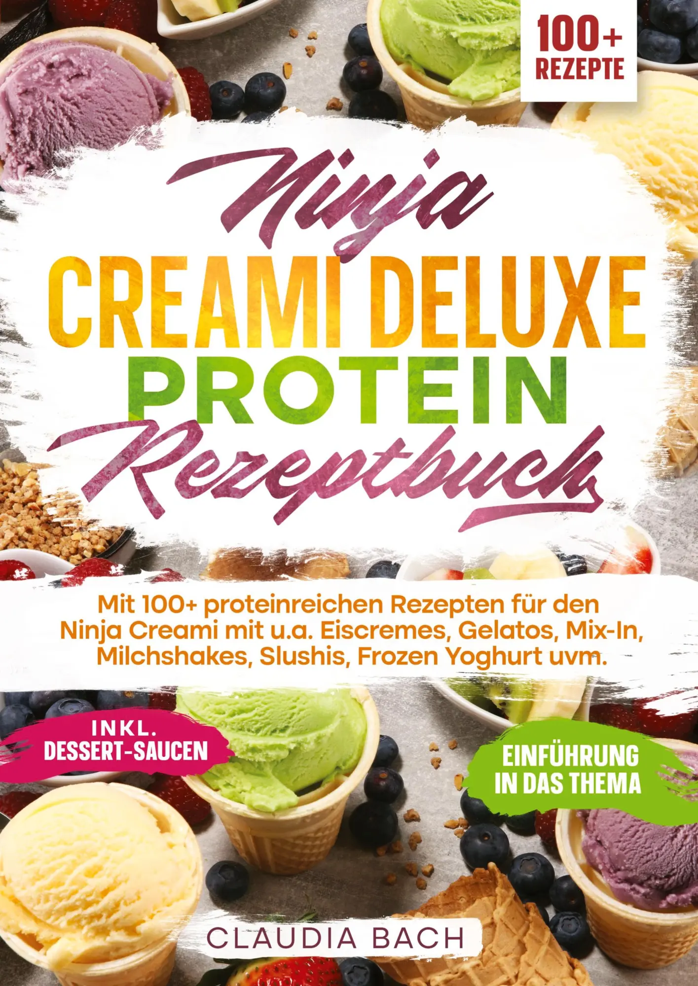 Cover: 9783384618900 | Ninja Creami Deluxe Protein Rezeptbuch | Claudia Bach | Taschenbuch