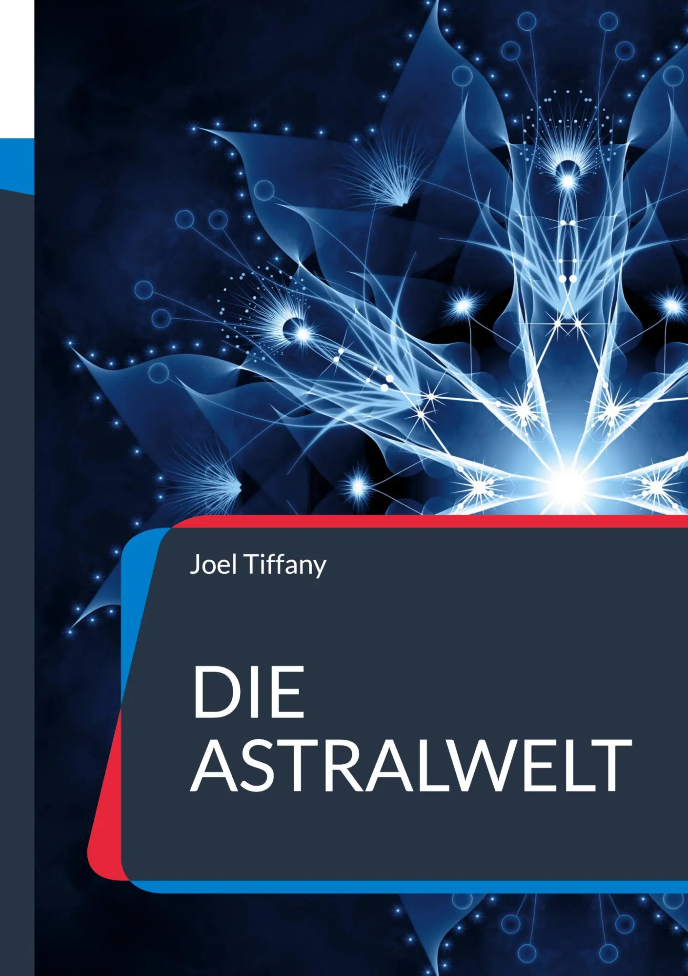 Die Astralwelt: Höhere esoterische Kräfte (Die Blaue Edition)