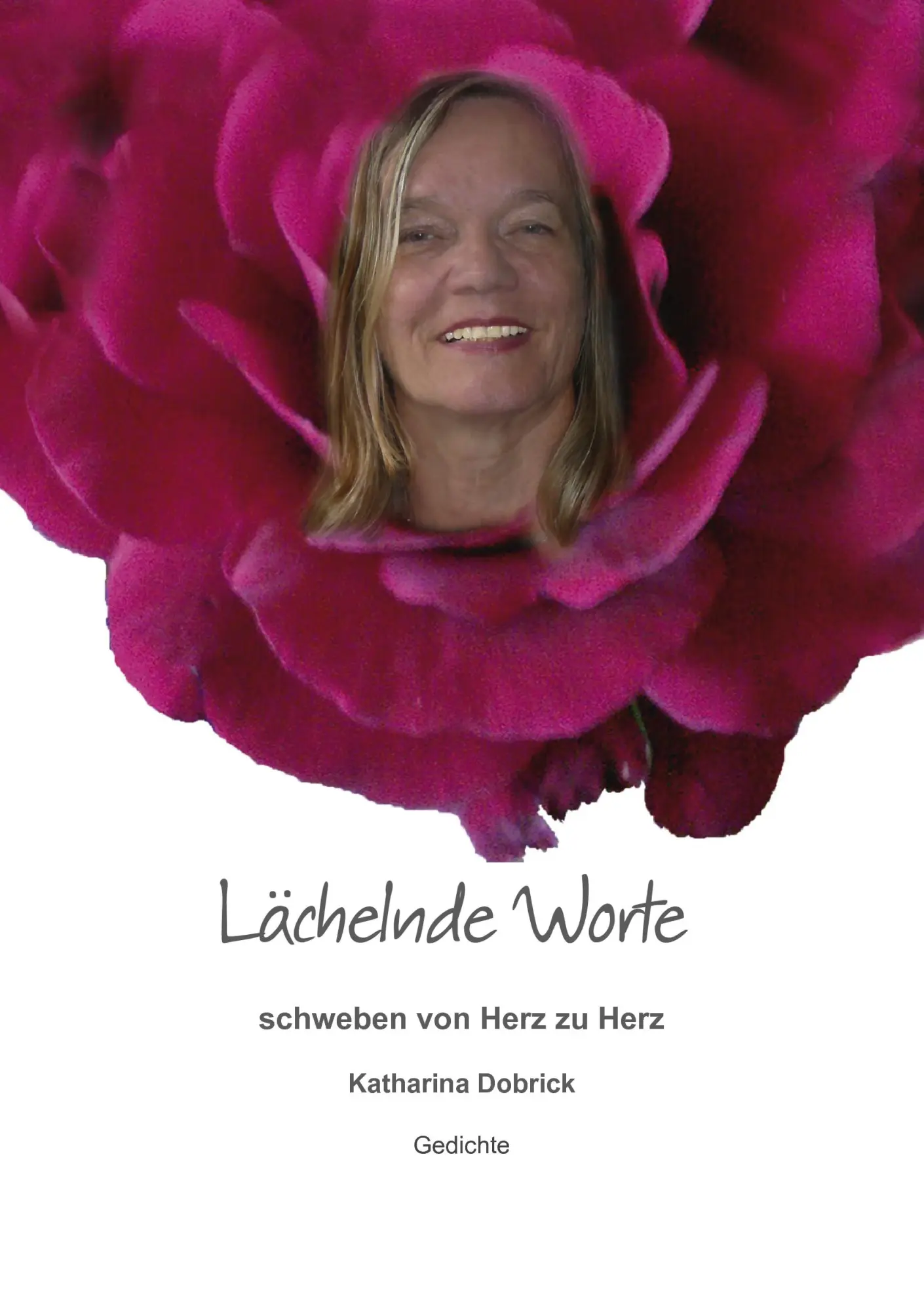 Cover: 9783839118900 | Lächelnde Worte schweben von Herz zu Herz | Gedichte | Dobrick | Buch