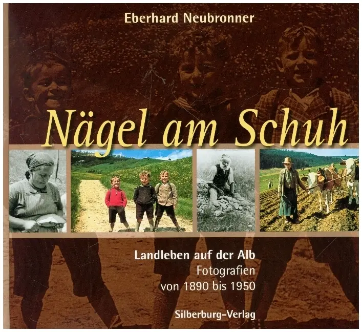Cover: 9783874078900 | Nägel am Schuh | Landleben auf der Alb. Fotografien von 1890 bis 1950