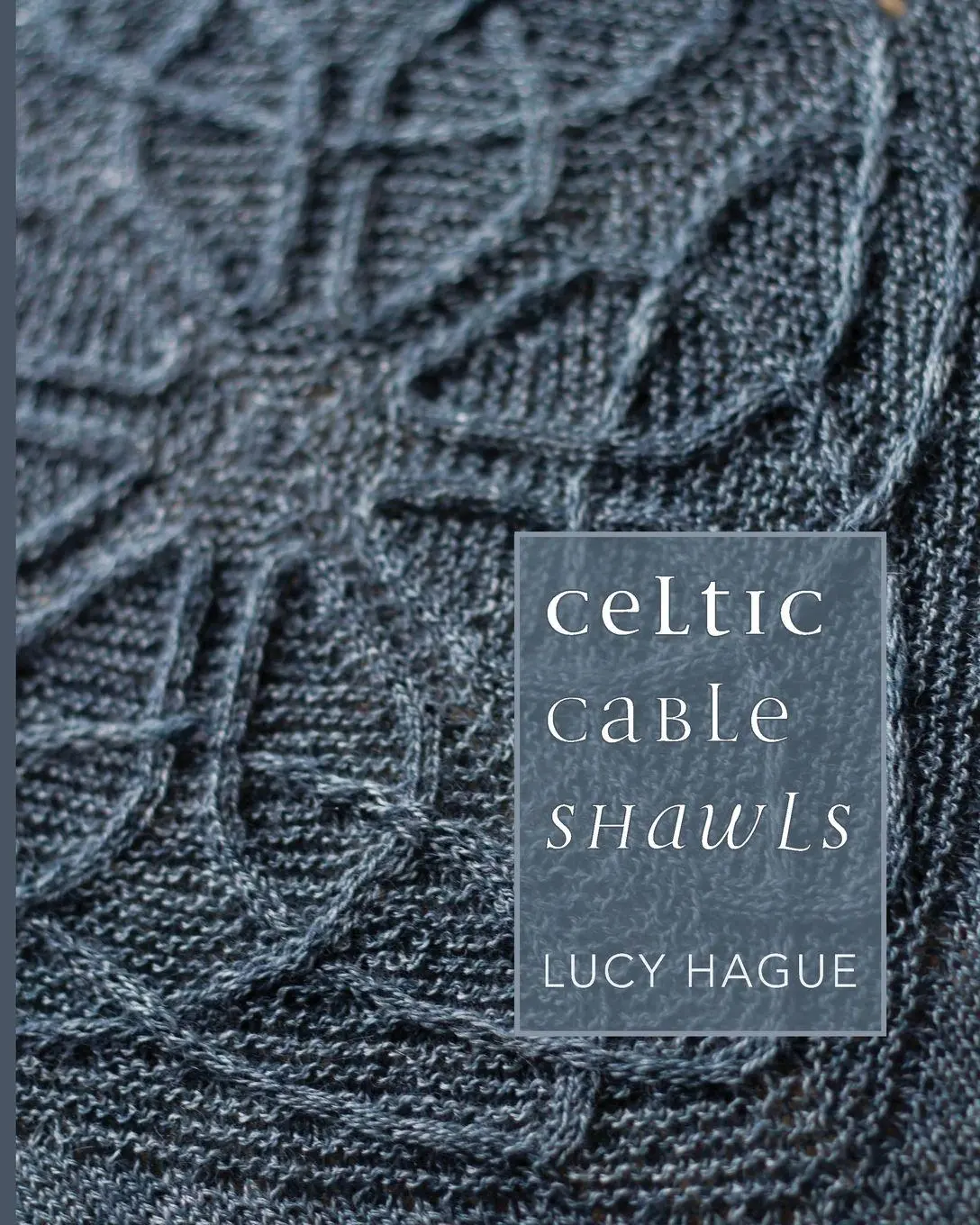 Cover: 9780992769000 | Celtic Cable Shawls | Lucy Hague | Taschenbuch | Englisch | 2015
