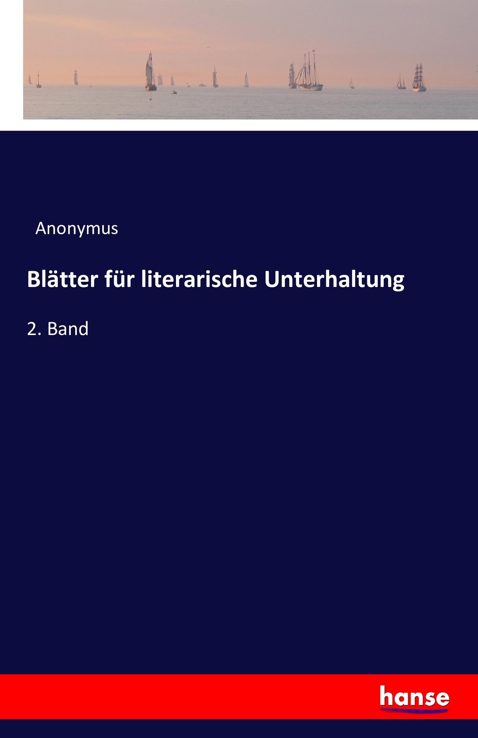 Blätter für literarische Unterhaltung | 2. Band | Anonymus | Taschenbuch | Paperback | 432 S. | Deutsch | 2016 | hansebooks | EAN 9783742819000 - Anonymus