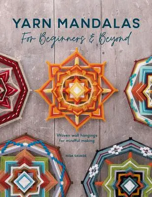 Cover: 9781446309100 | Yarn Mandalas for Beginners and Beyond | Inga Savage | Taschenbuch
