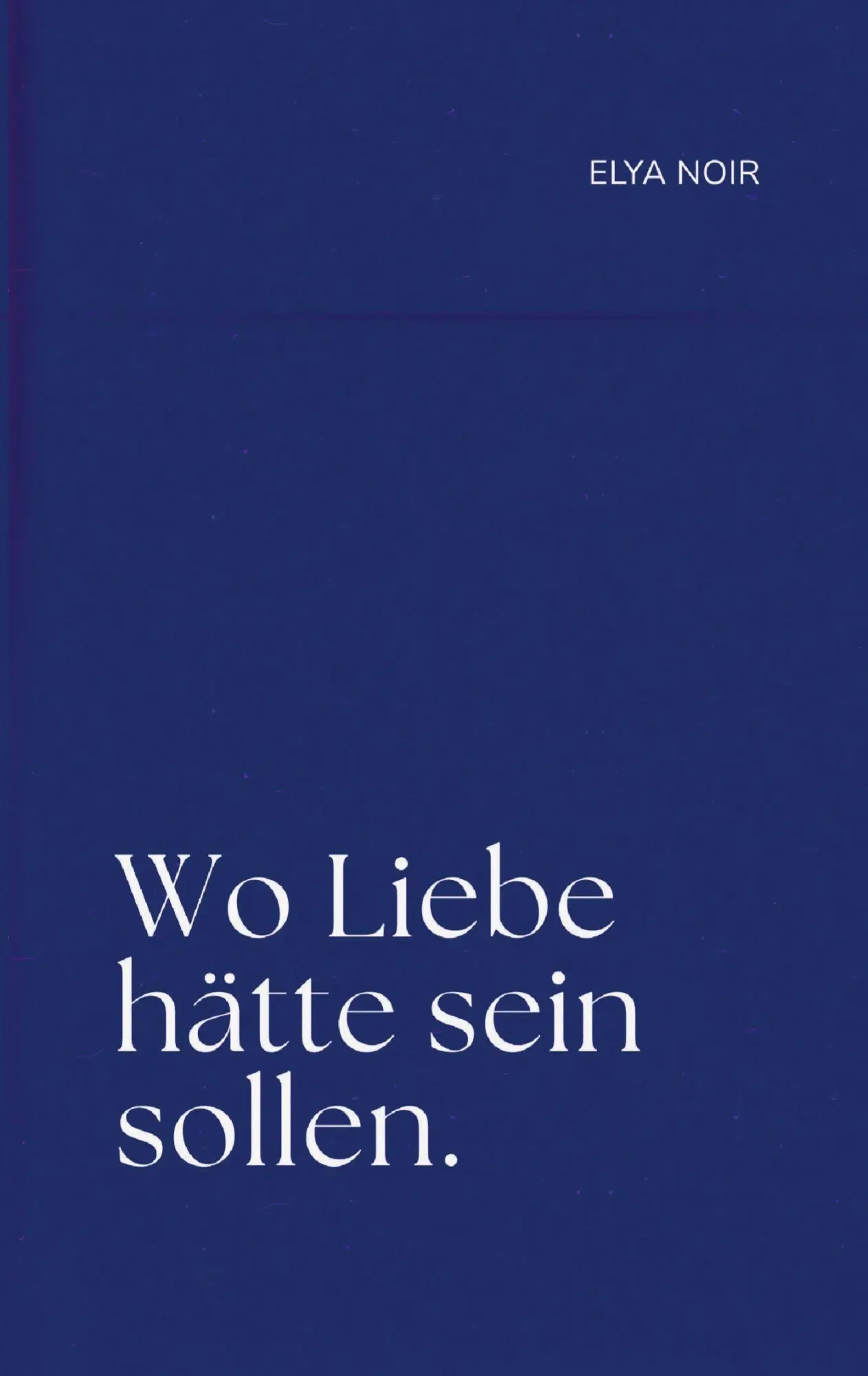 Cover: 9783912189100 | Wo Liebe hätte sein sollen | Elya Noir | Taschenbuch | 132 S. | 2025