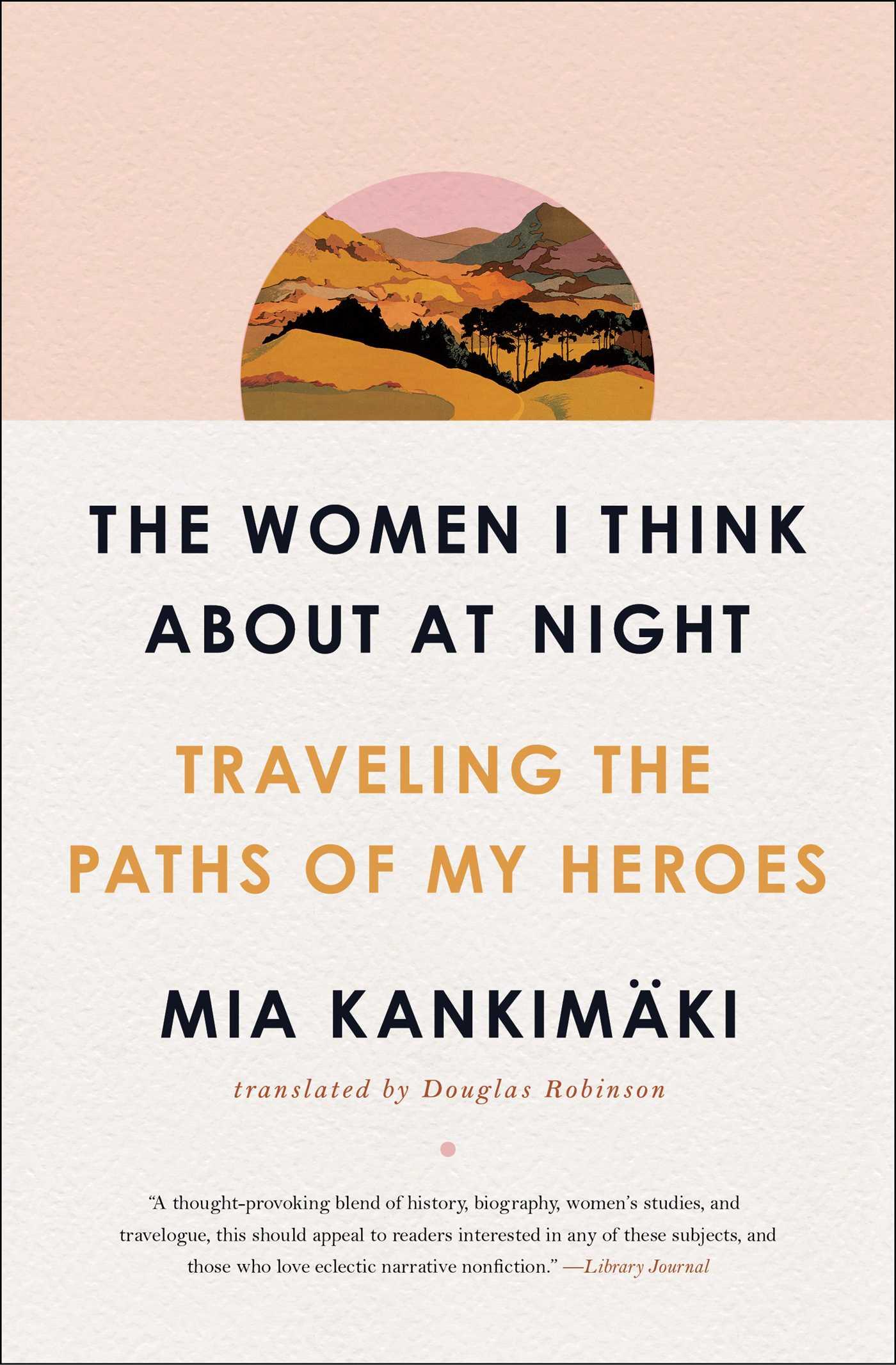 Cover: 9781982129200 | The Women I Think about at Night | Traveling the Paths of My Heroes