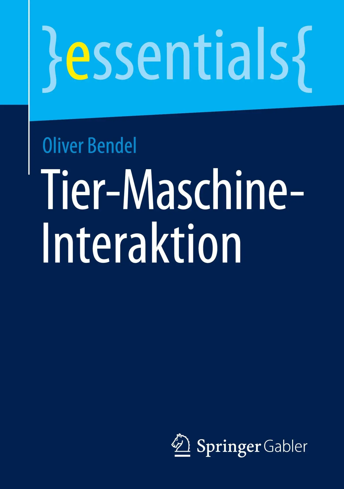 Cover: 9783658509200 | Tier-Maschine-Interaktion | Oliver Bendel | Taschenbuch | essentials