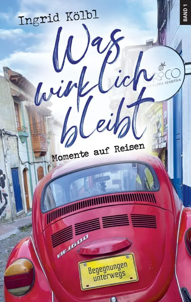 Cover: 9783982789200 | Was wirklich bleibt | Momente auf Reisen | Ingrid Kölbl | Taschenbuch