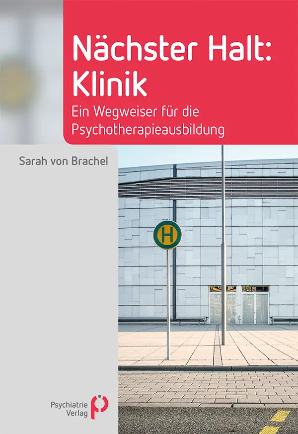 Cover: 9783884149300 | Nächster Halt: Klinik | Ein Wegweiser für die Psychotherapieausbildung