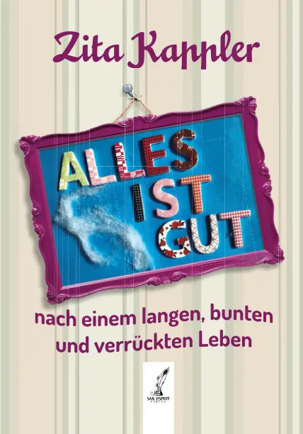 Cover: 9783943099300 | ALLES IST GUT | nach einem langen, bunten und verrückten Leben | Zita