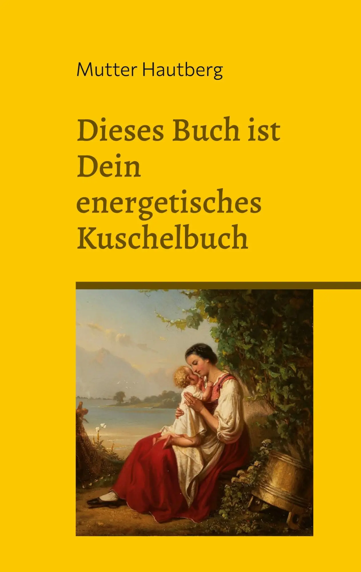 Cover: 9783756809400 | Dieses Buch ist ein energetisches Kuschelbuch | Mutter Hautberg | Buch