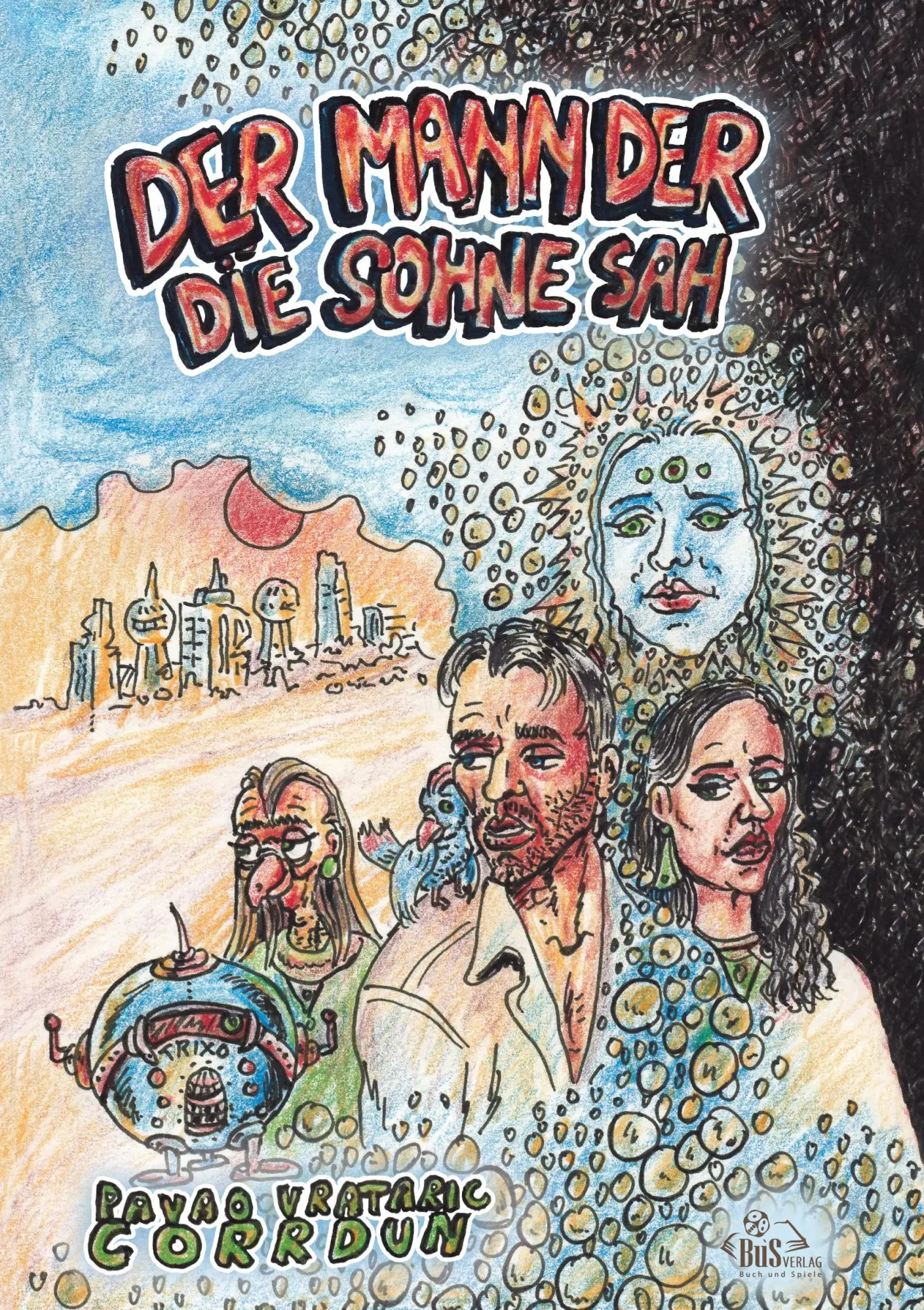 Cover: 9783944909400 | Der Mann der die Sonne sah | Pavao Vrataric Corrdun | Taschenbuch
