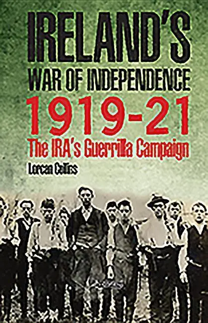 Cover: 9781847179500 | Ireland's War of Independence 1919-21 | The Ira's Guerrilla Campaign