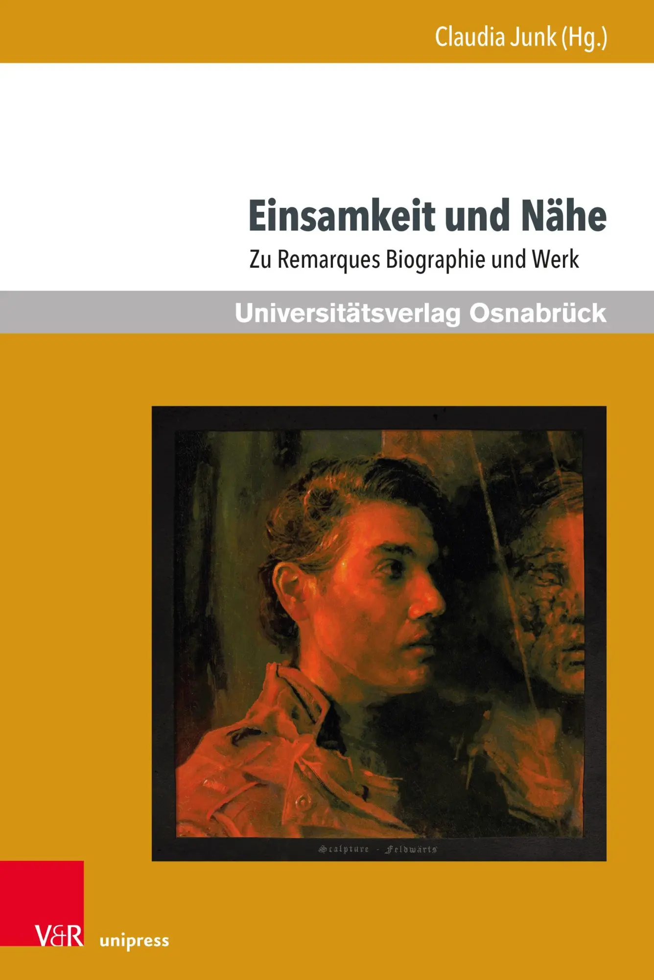 Cover: 9783847119500 | Einsamkeit und Nähe | Zu Remarques Biographie und Werk | Claudia Junk