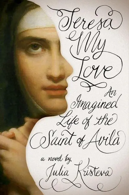 Cover: 9780231149600 | Teresa, My Love | An Imagined Life of the Saint of Avila. A Novel