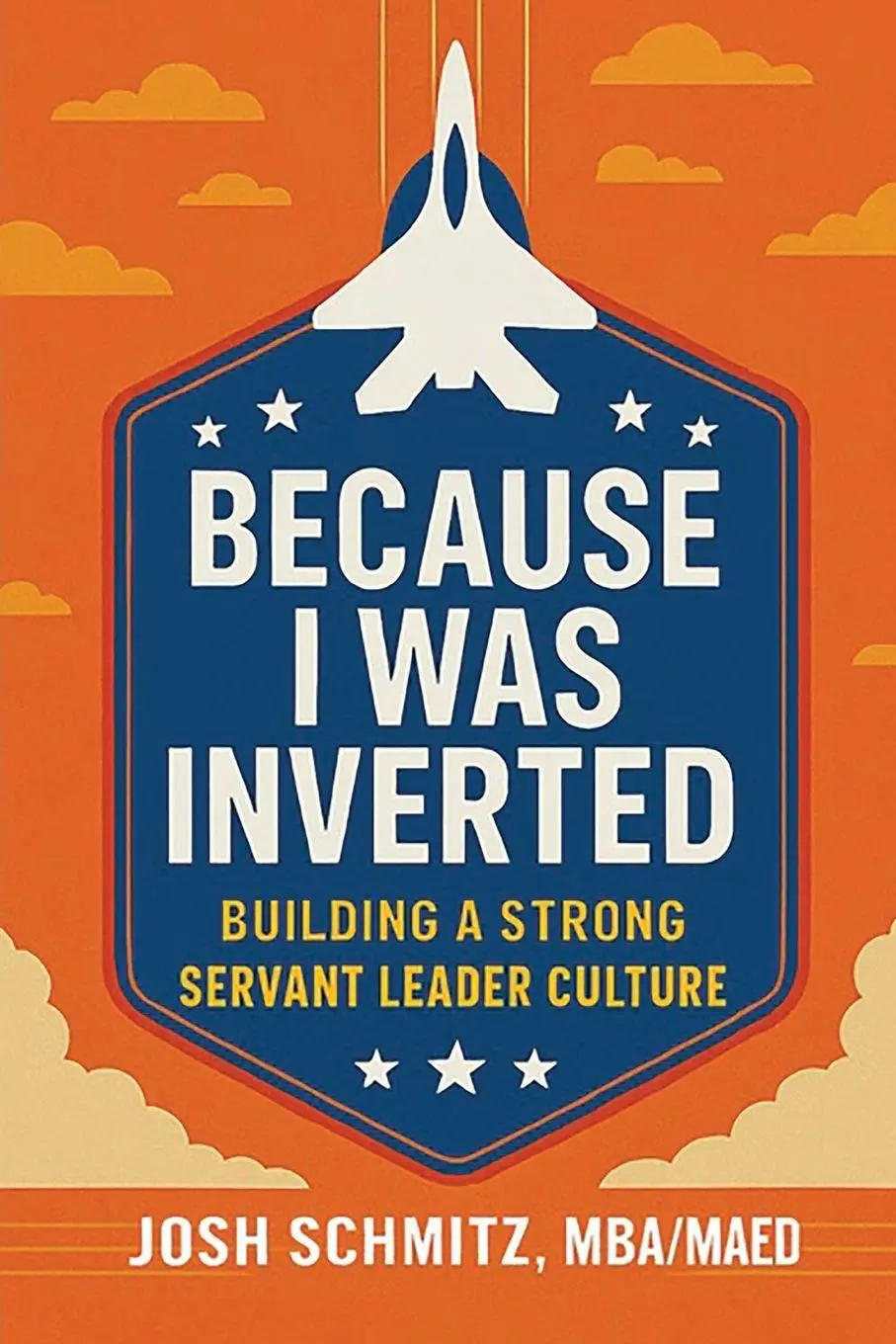 Cover: 9781637429600 | Because I Was Inverted | Building a Strong Servant Leader Culture