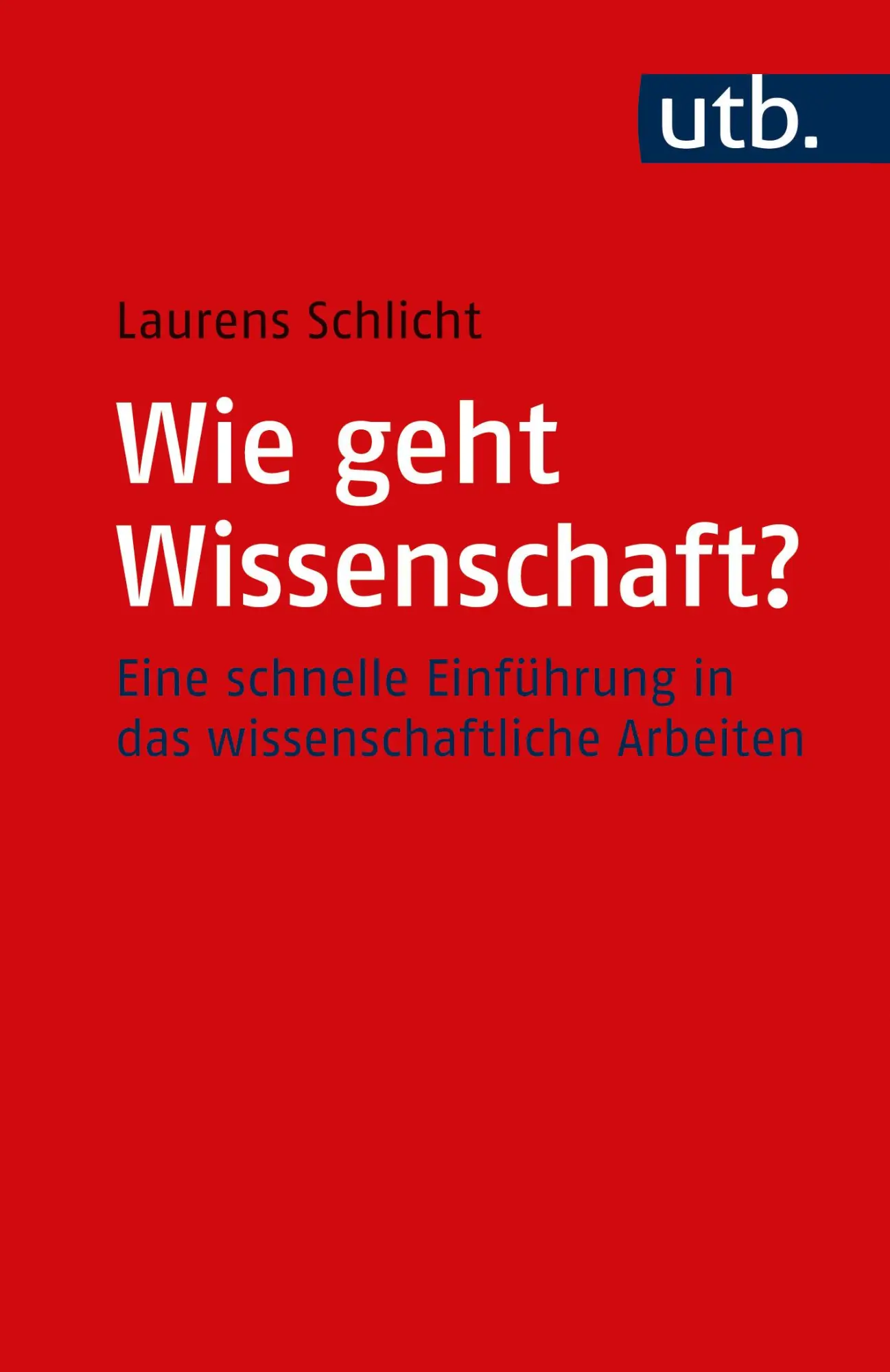 Cover: 9783825259600 | Wie geht Wissenschaft? | Laurens Schlicht | Taschenbuch | 159 S.