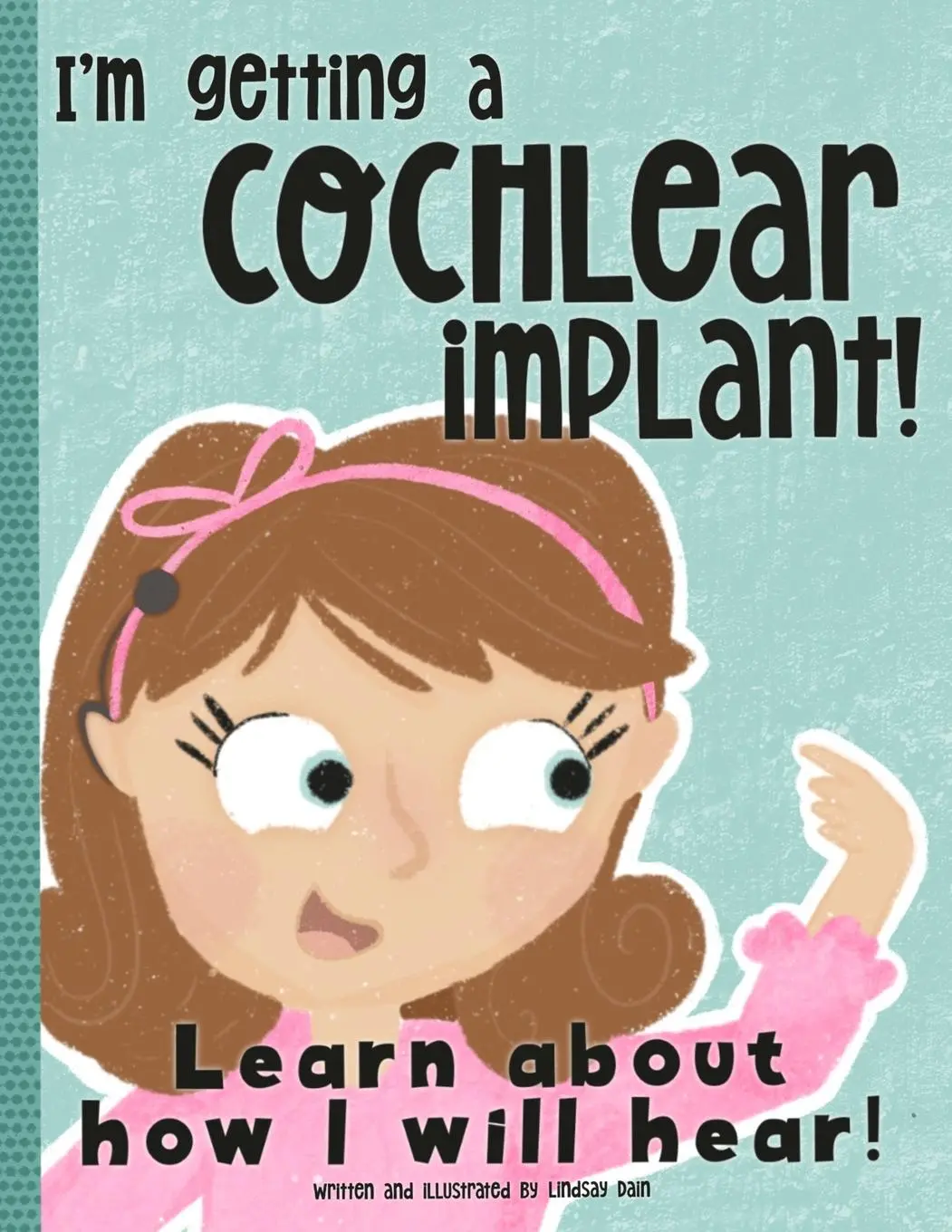 Cover: 9798988589600 | I'm Getting A Cochlear Implant! | Learn About How I Will Hear! | Dain