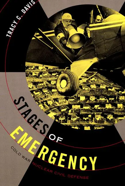Cover: 9780822339700 | Stages of Emergency | Cold War Nuclear Civil Defense | Tracy C Davis