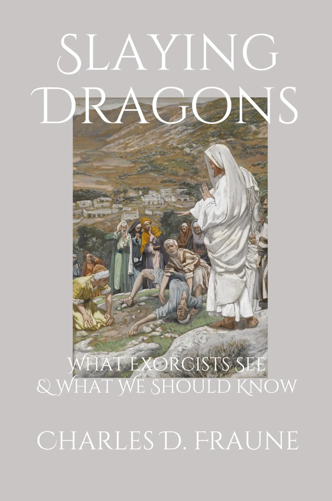 Cover: 9781735049700 | Slaying Dragons | What Exorcists See &amp; What We Should Know | Fraune