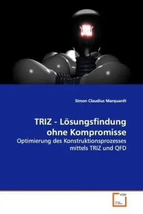 Cover: 9783639129700 | TRIZ - Lösungsfindung ohne Kompromisse | Simon Claudius Marquardt