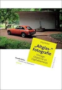 Cover: 9783830949800 | "Altglas"-Fotografie | Vintage-Objektive an Digitalkameras | Müller