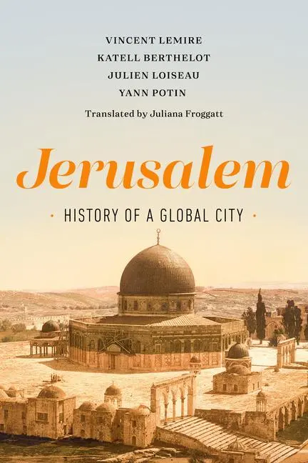 Cover: 9780520299900 | Jerusalem | History of a Global City | Julien Loiseau (u. a.) | Buch