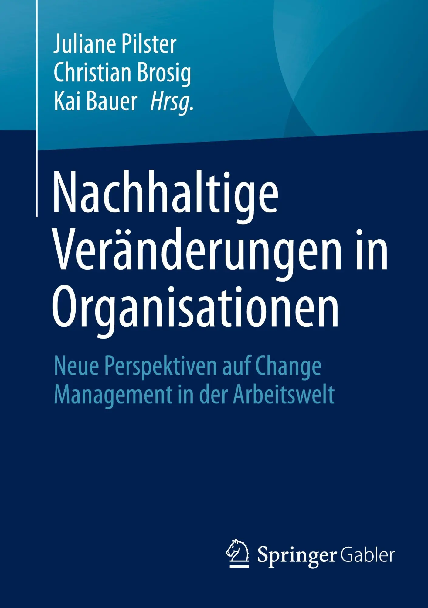 Cover: 9783662709900 | Nachhaltige Veränderungen in Organisationen | Juliane Pilster (u. a.)