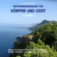 Cover: 4260088630001 | Entspannungsmusik für Körper und Geist 1 | Electric Air Project | CD