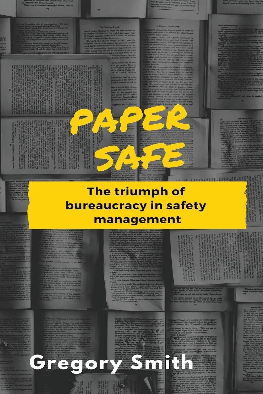 Cover: 9780987630001 | Paper Safe | The triumph of bureaucracy in safety management | Smith