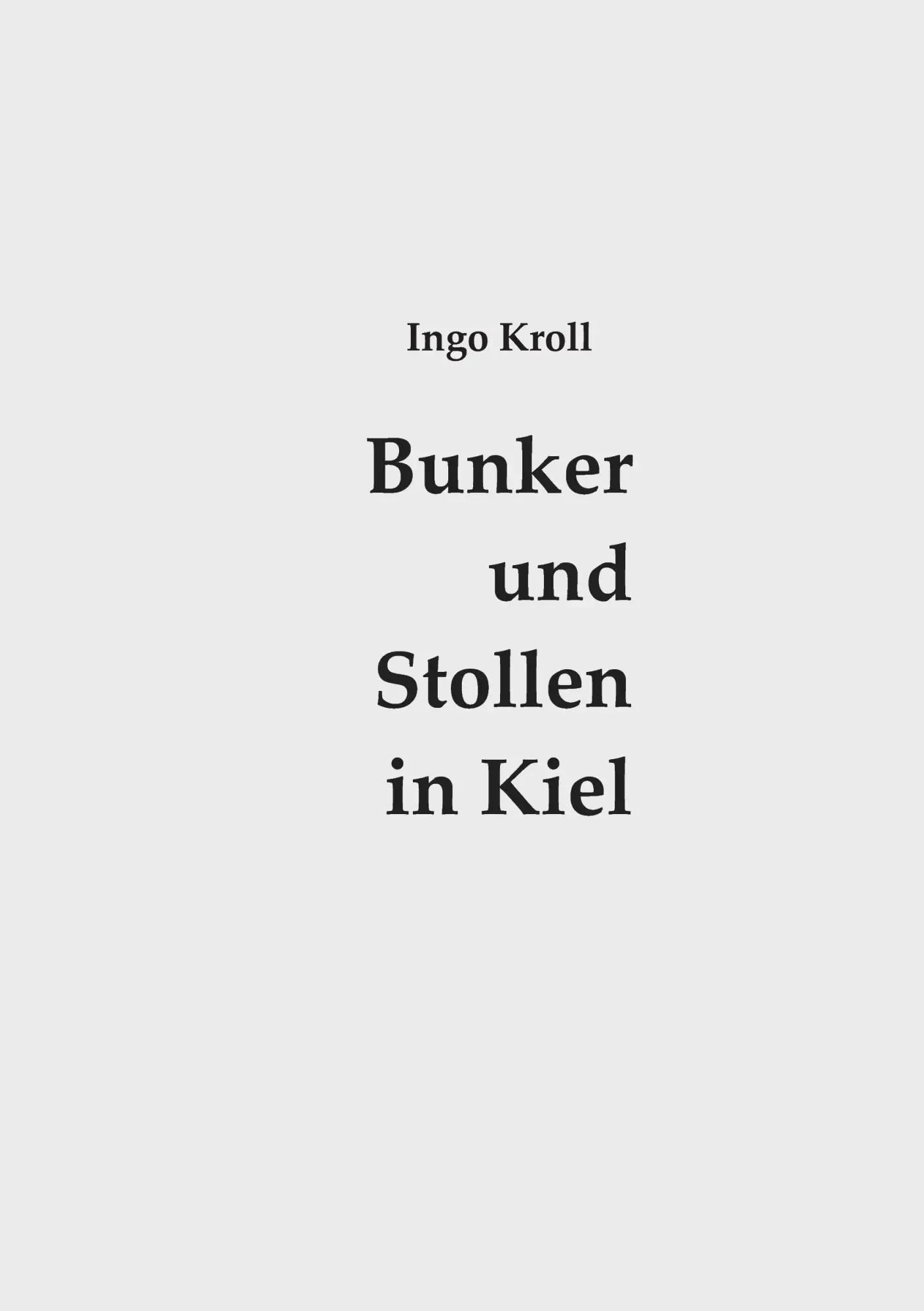 Cover: 9783739210001 | Bunker und Stollen in Kiel | Ingo Kroll | Taschenbuch | 212 S. | 2015