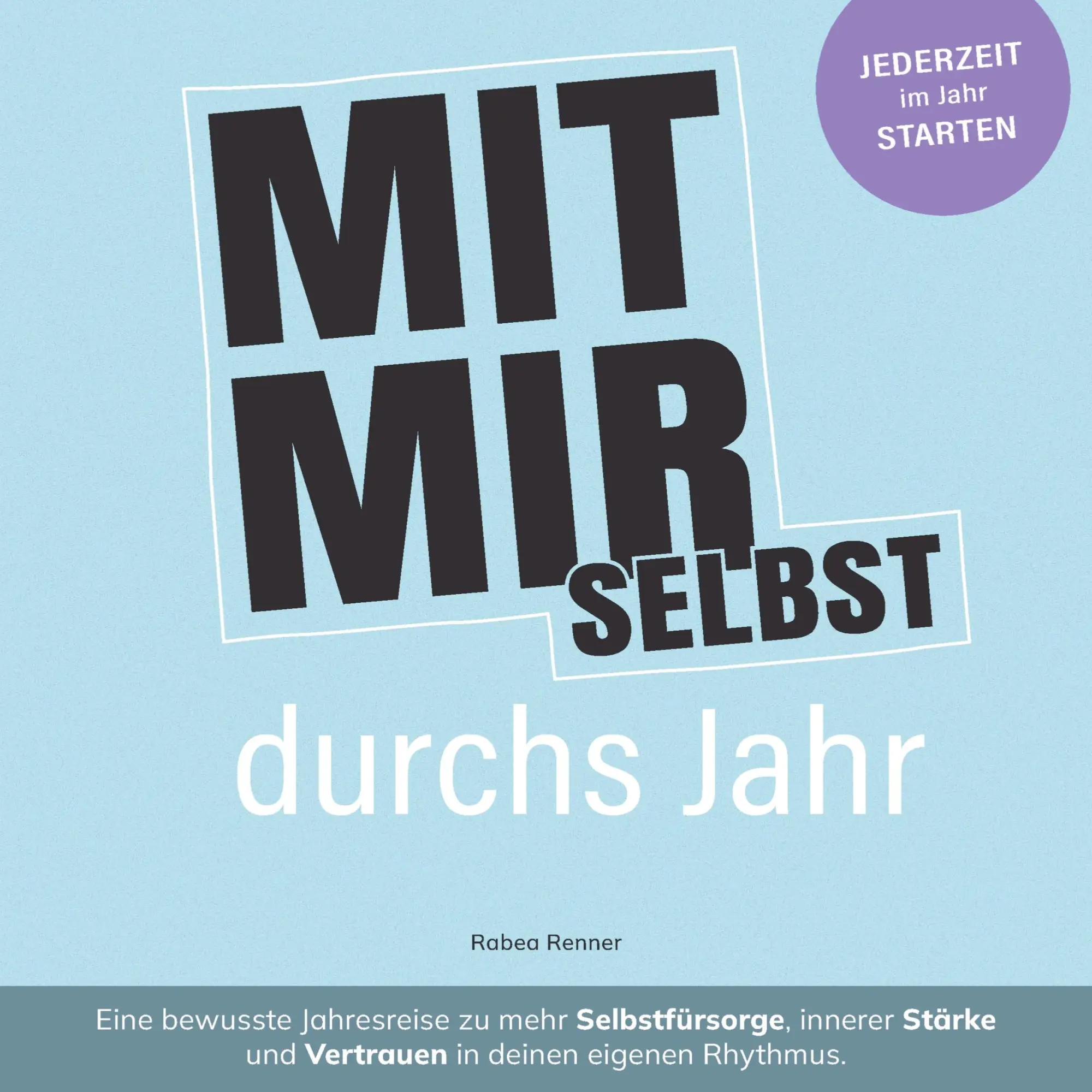 Cover: 9783912390001 | MIT MIR SELBST durchs Jahr | Rabea Renner | Taschenbuch | 152 S.