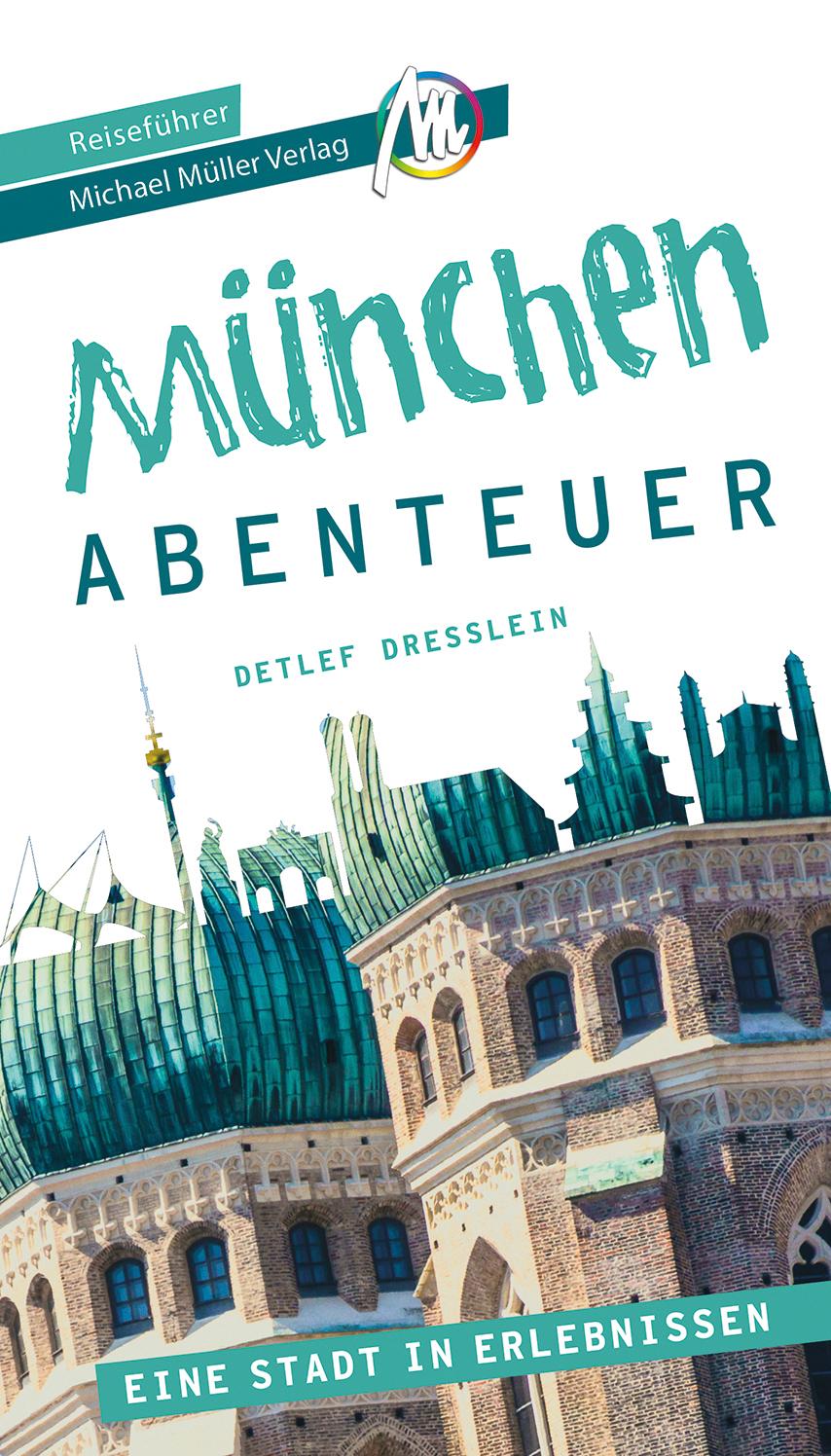 Cover: 9783966850001 | München - Abenteuer Reiseführer Michael Müller Verlag | Dresslein