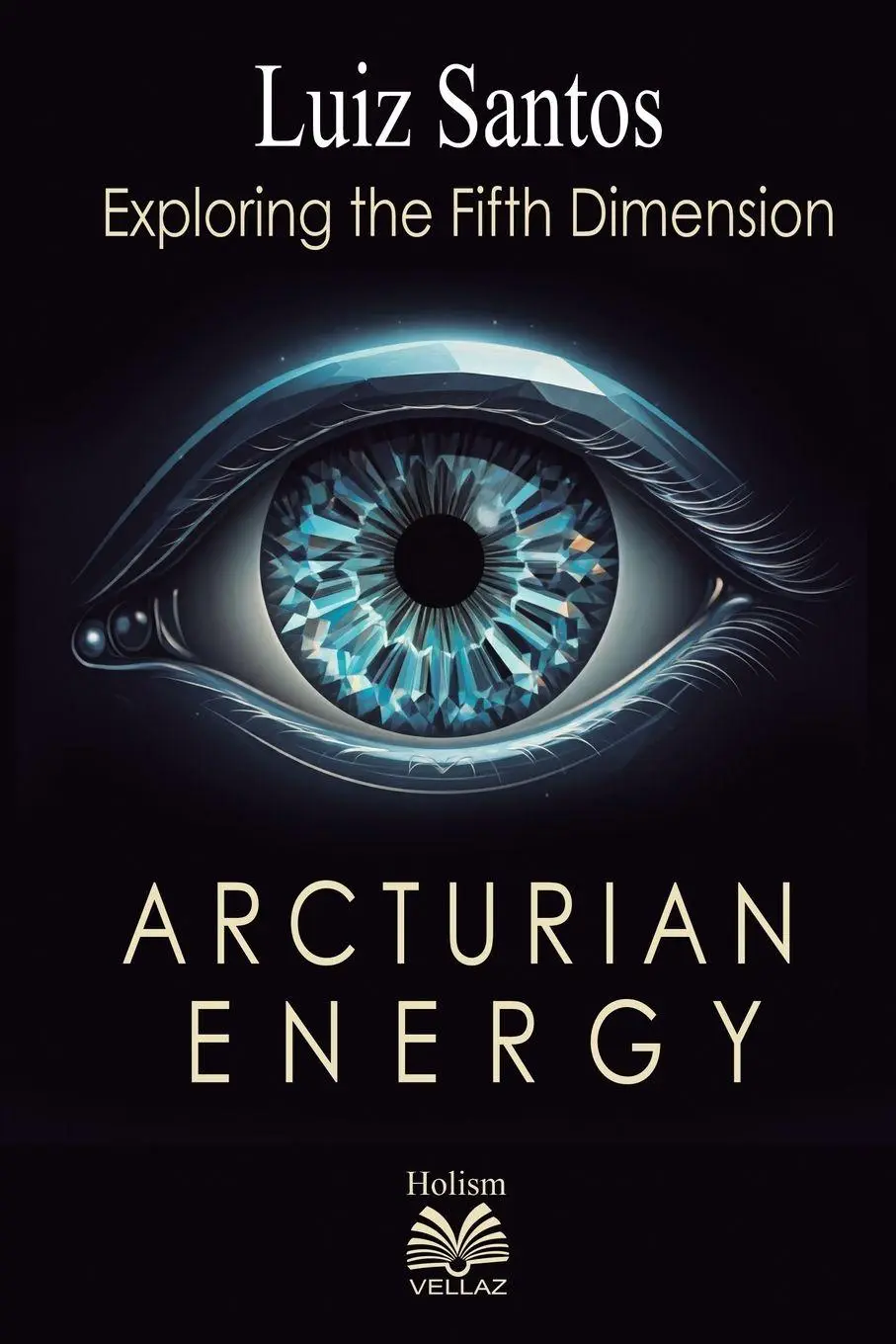 Cover: 9786500600001 | Arcturian Energy - Exploring the Fifth Dimension | Luiz Santos | Buch
