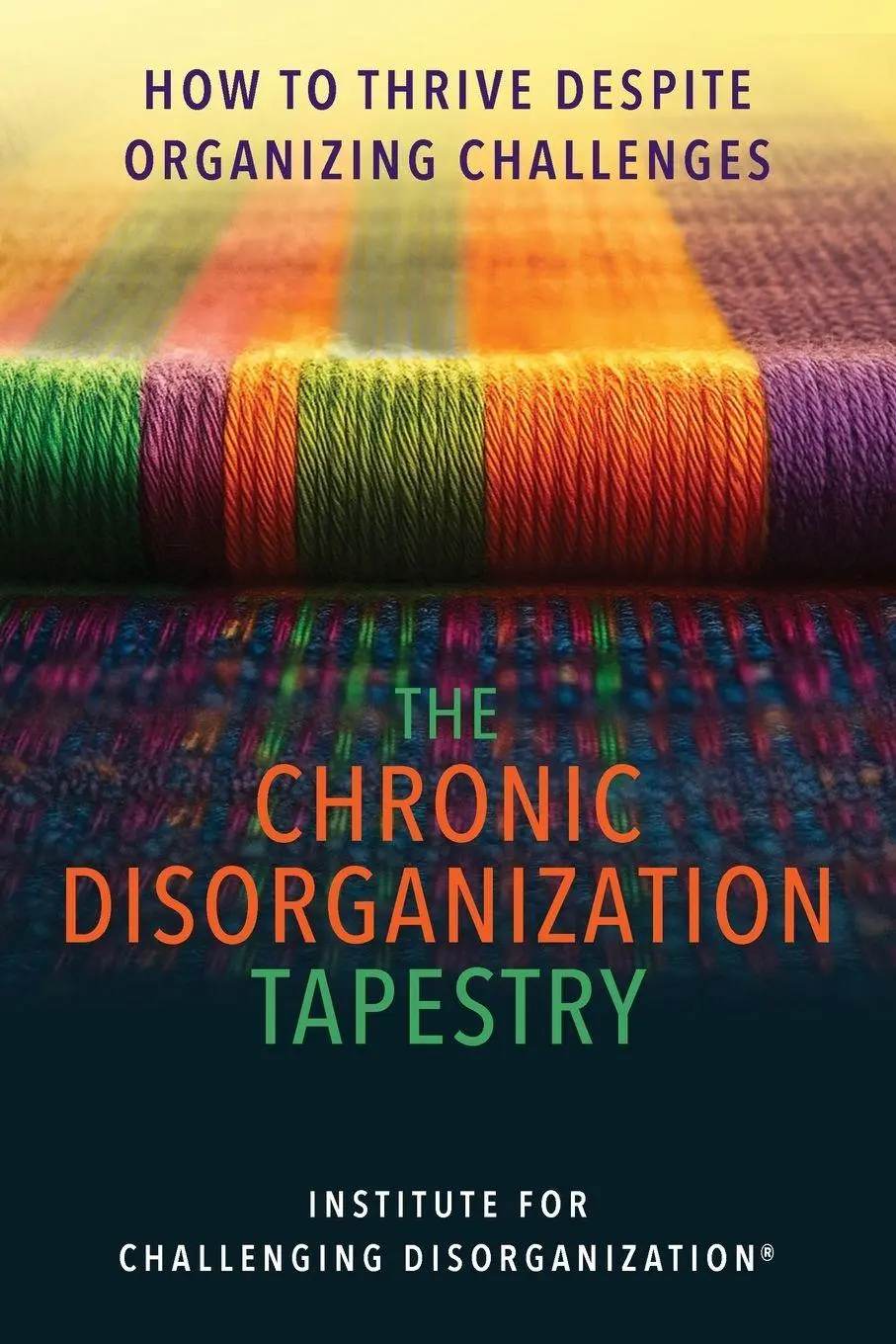Cover: 9798999630001 | The Chronic Disorganization Tapestry How to Thrive Despite...