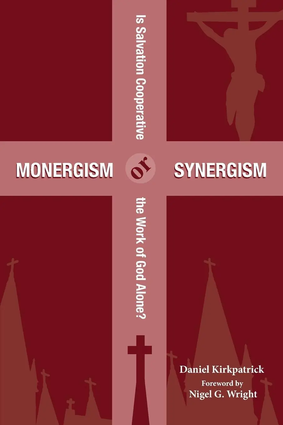 Cover: 9781532630101 | Monergism or Synergism | Daniel Kirkpatrick | Taschenbuch | Englisch