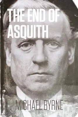 Cover: 9781911110101 | The End of Asquith | Michael Byrne | Taschenbuch | Englisch | 2016