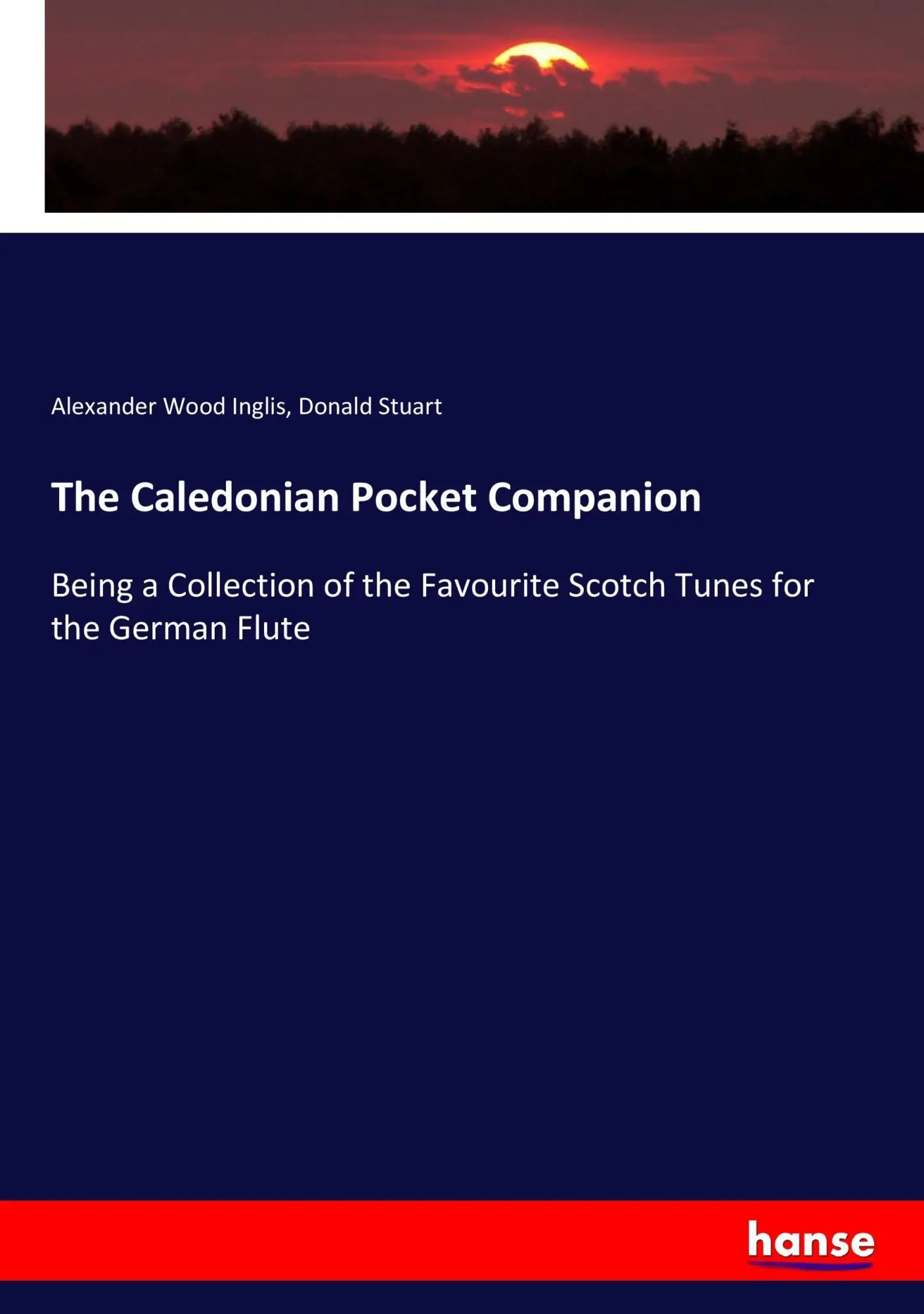 The Caledonian Pocket Companion: Being a Collection of the Favourite Scotch Tunes for the German Flute