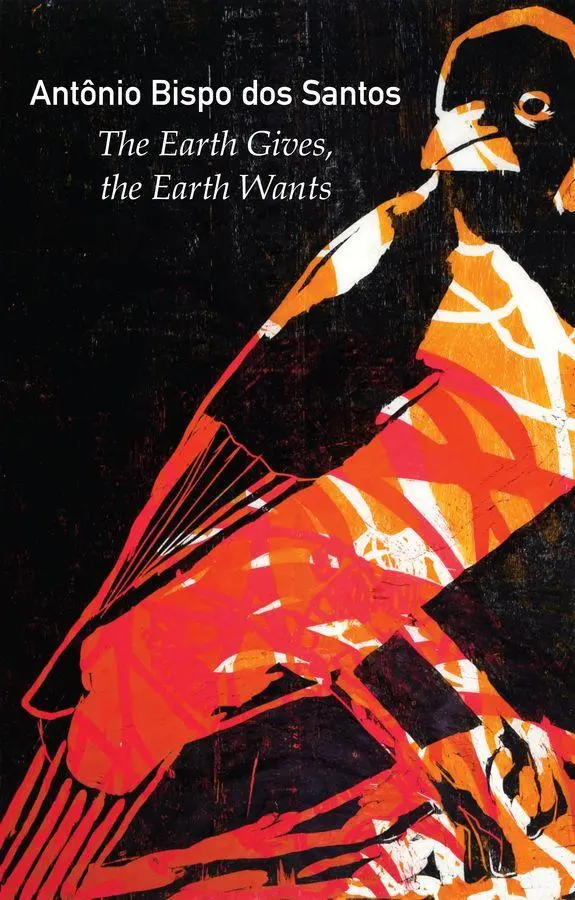 Cover: 9781509570201 | The Earth Gives, the Earth Wants | Antonio Bispo Dos Santos | Buch