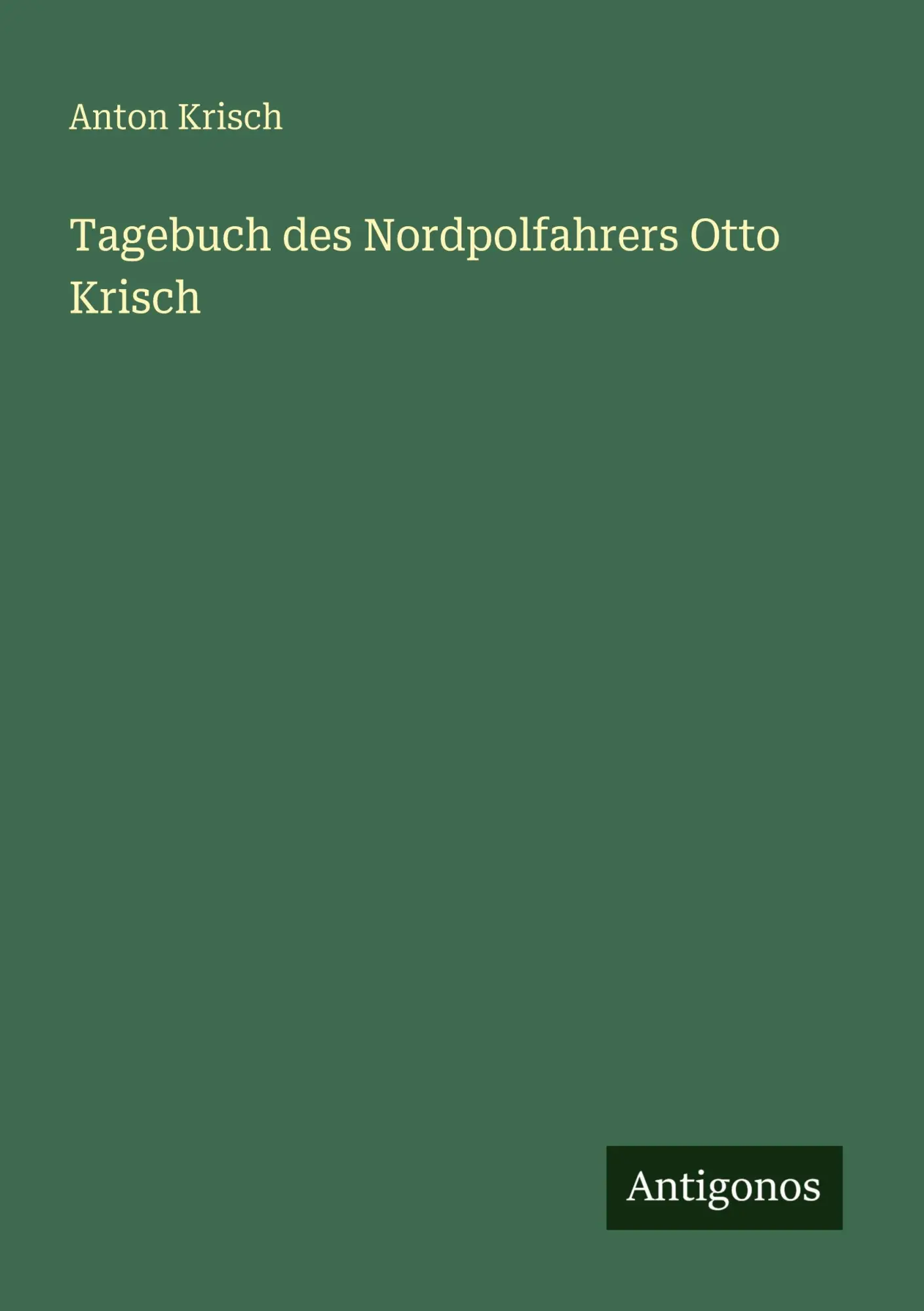 Tagebuch des Nordpolfahrers Otto Krisch