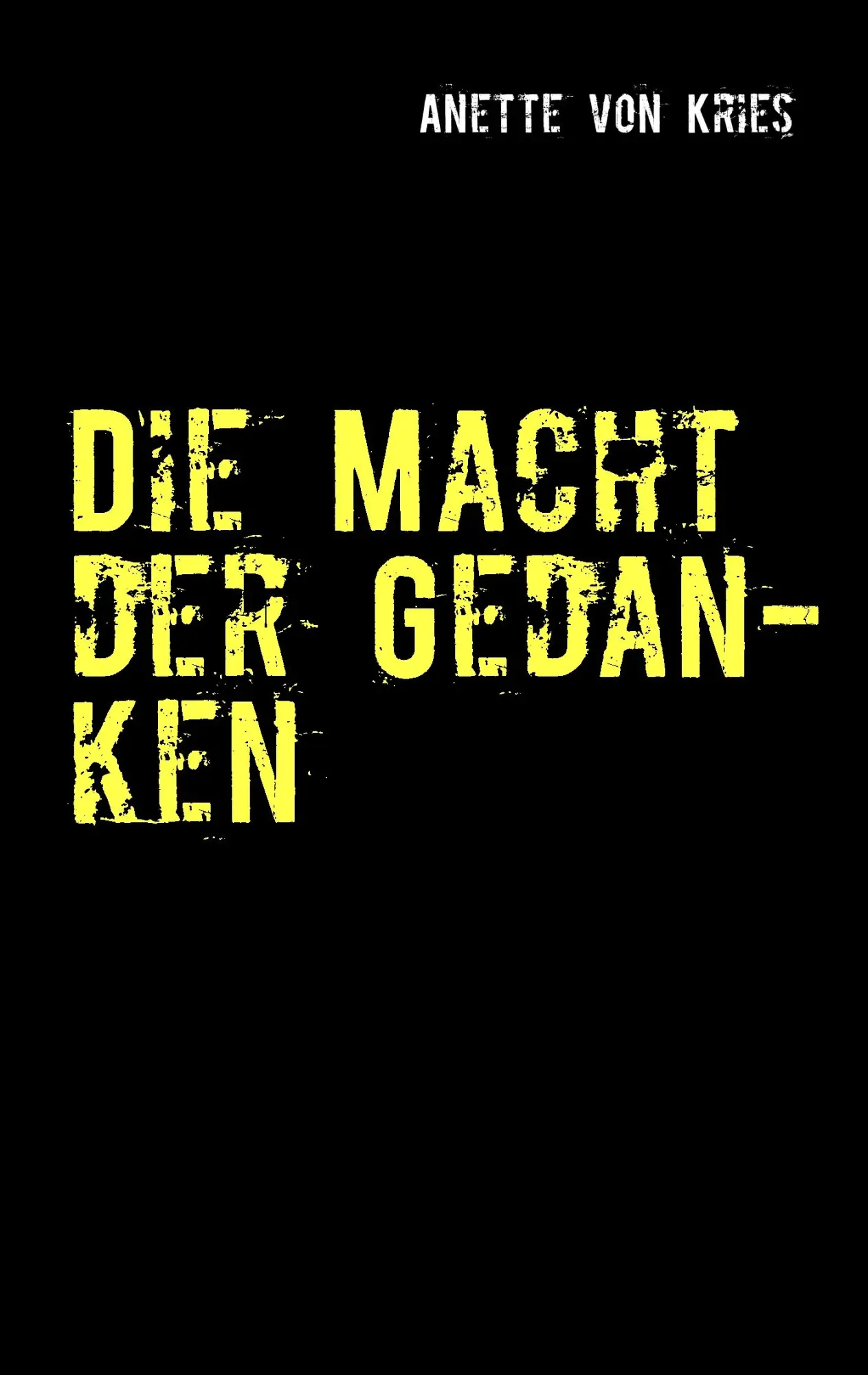 Cover: 9783848260201 | Die Macht der Gedanken | Anette Von Kries | Taschenbuch | 120 S.