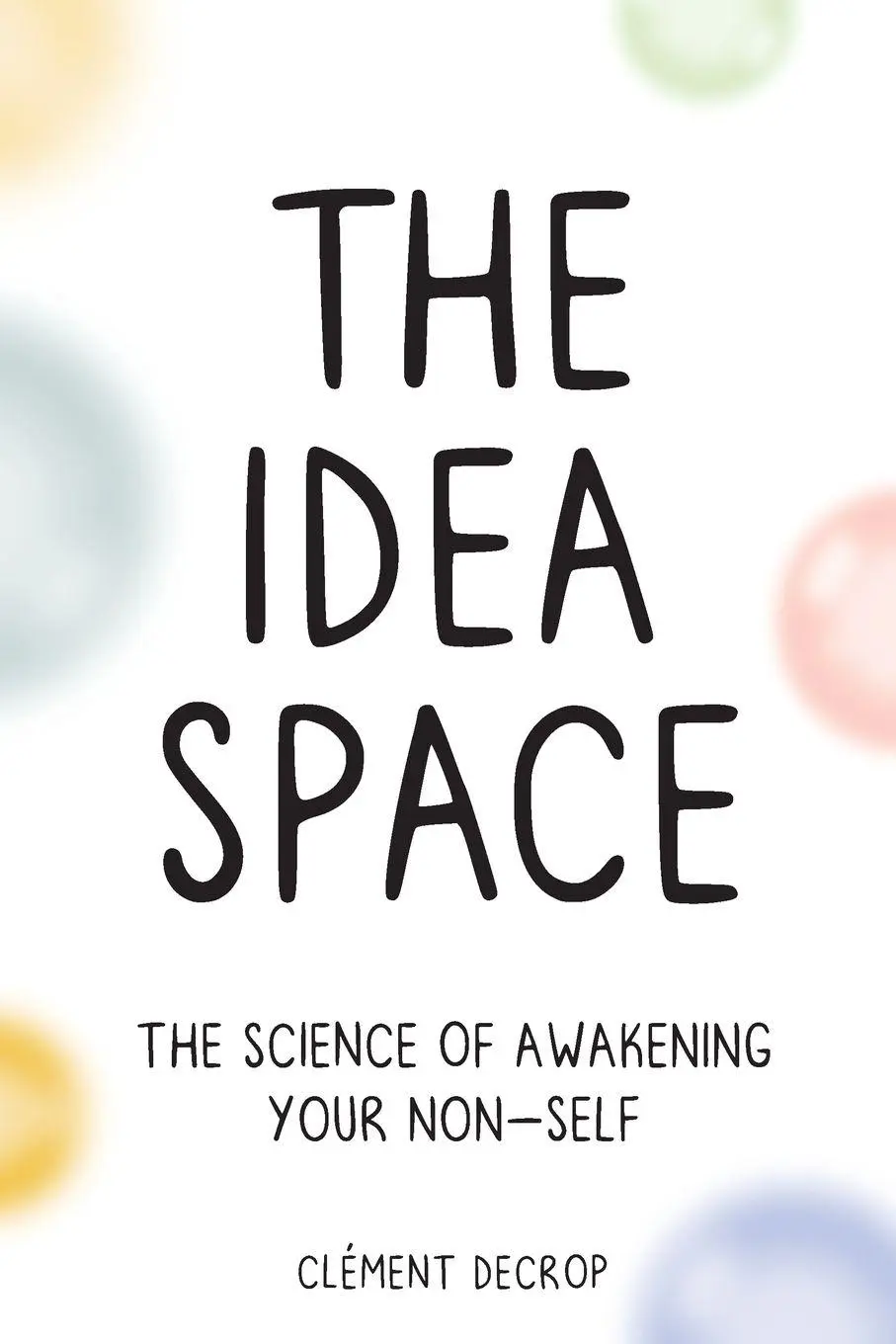 Cover: 9798988410201 | The Idea Space | The Science of Awakening Your Non-Self | Decrop