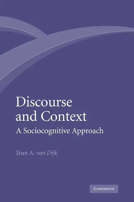 Cover: 9780521130301 | Discourse and Context | A Sociocognitive Approach | Dijk (u. a.)